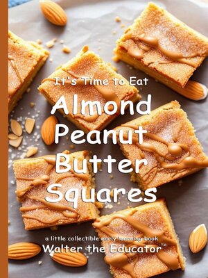 cover image of It's Time to Eat Almond Peanut Butter Squares